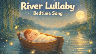 Bedtime Song For Babies River Lullaby Gentle Sleep Music For Newborns & Toddlers