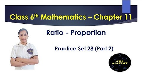Ratio-Proportion Practice Set 28, 6th Class Mathematics-Chapter 11 (Part 2)