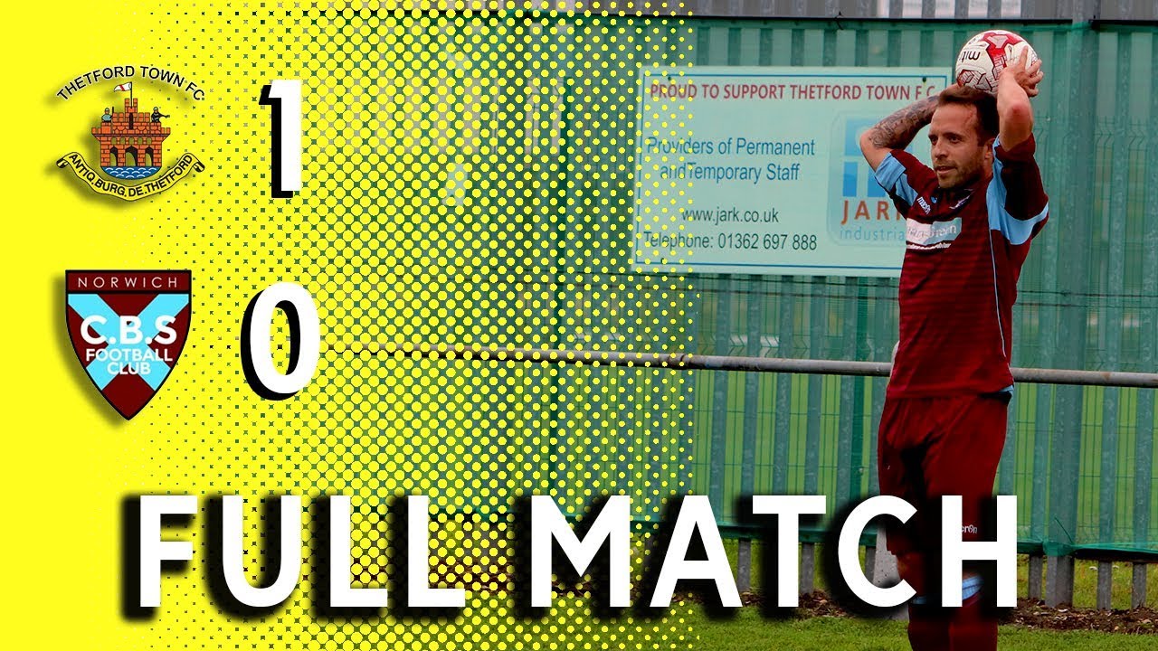 Thetford Town 10 Norwich CBS (FULL MATCH) YouTube