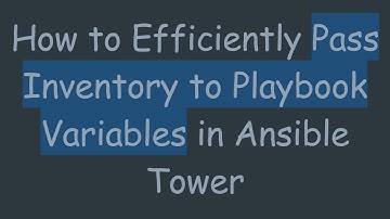 How to Efficiently Pass Inventory to Playbook Variables in Ansible Tower