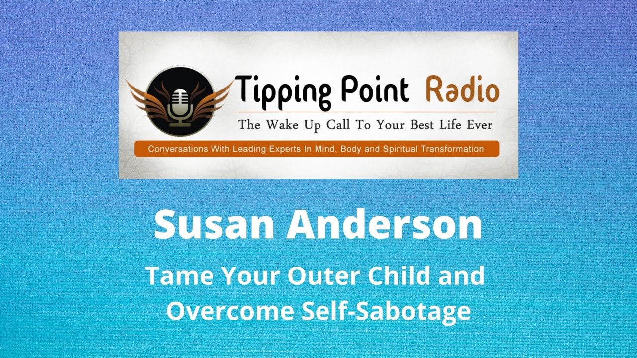 Susan Anderson | Tame Your Outer Child and Overcome Self-Sabotage