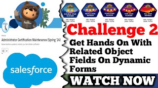 Get Hands-on with Related Object Fields || Administrator Certification Maintenance (Spring '24)