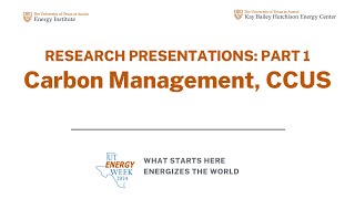 UT Energy Week 2024: Research Presentations (Part 1) - CCUS