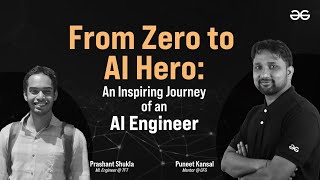 From Zero to AI Hero | An Inspiring Journey of an AI Engineer