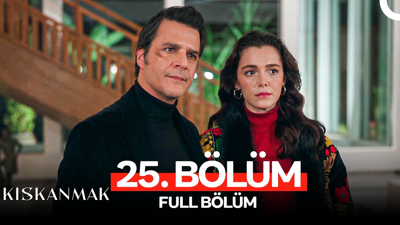 Kıskanmak 25. Bölüm