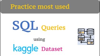 Practice Writing SQL Queries using Kaggle Dataset: From Beginner to Advanced