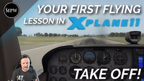 Your First Flying Lesson in X-Plane 11 - TAKEOFF! | Mr MPW