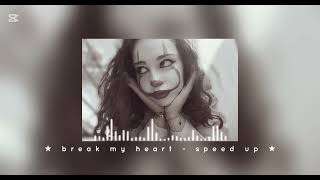 ★ Break My Heart - Speed Up Version ★🎧🃏🖤❤️
