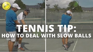 Tennis Tip: How To Deal With Slow Balls