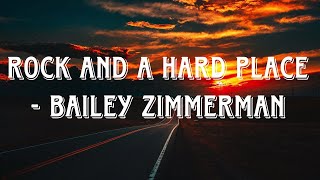 Bailey Zimmerman - Rock and A Hard Place (Lyrics)  [1 Hour Version]