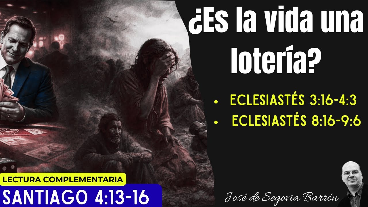 ¿Es la vida una lotería?  |  Eclesiastés 3:16 - 4:3  | José de Segovia Barrón.