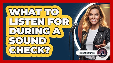What To Listen For During A Sound Check?