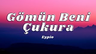 Eypio - Gömün Beni Çukura (Sözleri/Lyrics)🎶 Resimi