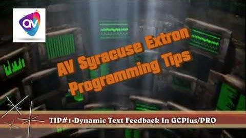 AVSyracuse EXTRON TIPS-Episode 1 Dynamic Text Feedback