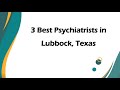3 Best Psychiatrists in Lubbock, Texas | Mental Health Specialists
