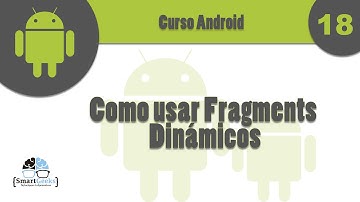 Tutorial 18:  Como usar Fragments Dinámicos
