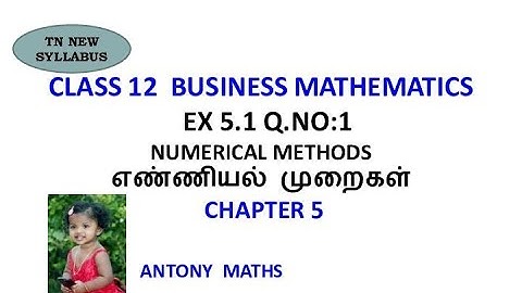 Class 12 Business Maths |Exercise 5.1 Q.No.1|Numerical Methods|எண்ணியல் முறைகள் |Chapter- 5