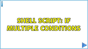 Unix & Linux: Shell script: if multiple conditions (2 Solutions!!)