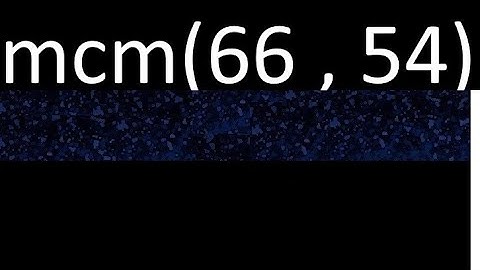 Minimo comun multiplo mcm de 66 y 54 . mcm(66,54)