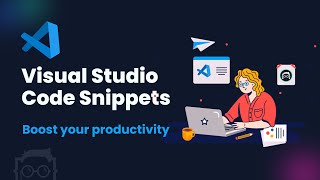 VS Code Snippets - Boost your productivity with User Snippets