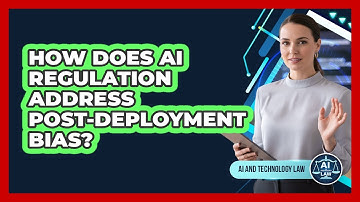How Does AI Regulation Address Post-Deployment Bias?