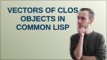 Vectors of CLOS objects in Common Lisp