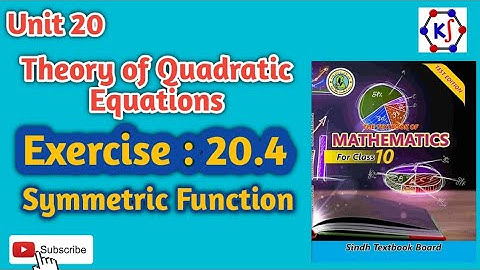 Unit 20 ||Theory of Quadratic Equations || Exercise :20.4 ||Symmetric Function