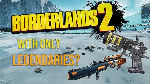 Can you BEAT Borderlands 2 with LEGENDARIES ONLY?