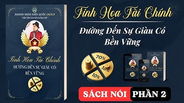 [SÁCH NÓI] TINH HOA TÀI CHÍNH | QUẢN LÝ TIỀN | DOANH NHÂN KIẾN QUỐC GROUP | PHẦN 2