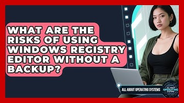 What Are The Risks Of Using Windows Registry Editor Without A Backup? - All About Operating Systems
