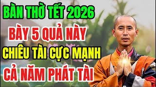 5 Loại Quả Bày Bàn Thờ Tết 2026 CHIÊU TÀI CỰC MẠNH | Rước Lộc Về Nhà Phất Nhanh Như Diều