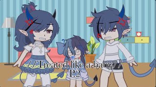 //Treated like a baby P.2//Gacha club//Gacha story//Hope you like it ?❤️