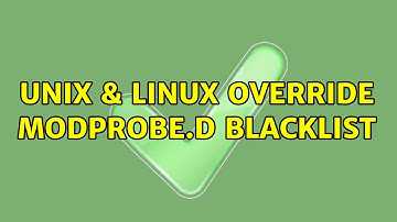 Unix & Linux: Override modprobe.d blacklist (2 Solutions!!)