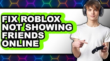 How to Fix Roblox Not Showing Friends Online (Updated 2025)