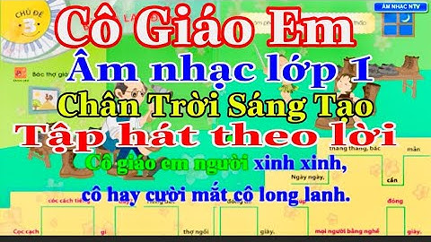 CÔ GIÁO EM || ÂM NHẠC LỚP 1 || CHÂN TRỜI SÁNG TẠO || BÀI HÁT MẪU || TẬP HÁT THEO LỜI CA || DỄ HÁT