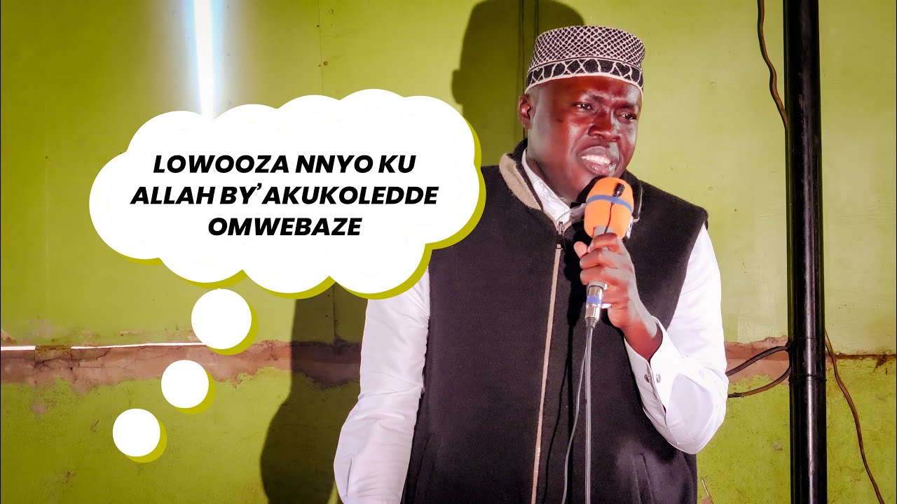 LOWOOZA NNYO KU ALLAH BYAKUKOLEDDE OMWEBAZE | Sheikh Shafik Mafo