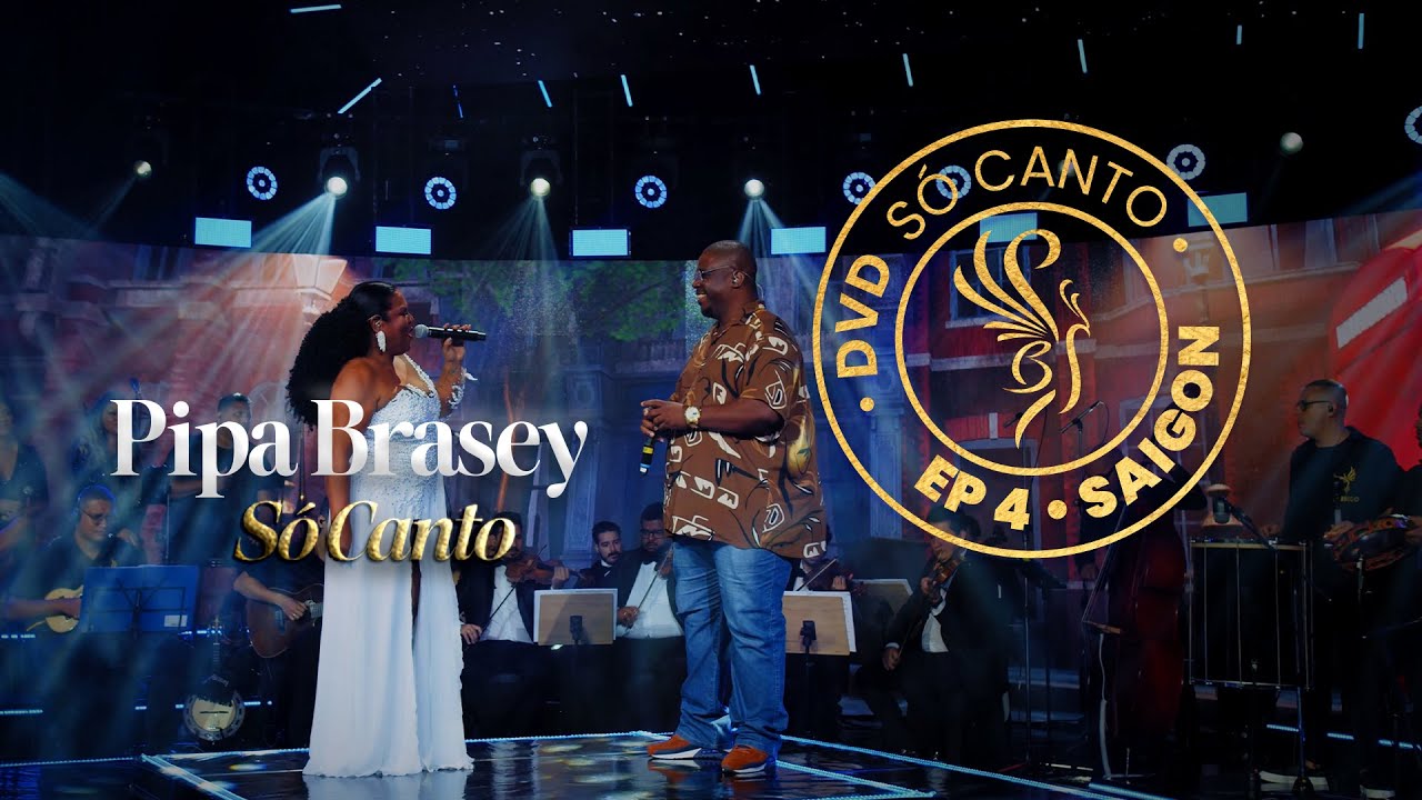 EP 4 • Pipa Brasey | Saigon - feat Gilsinho (DVD Só Canto 2022)