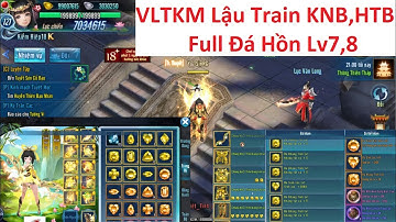 VLTK Mobile Lậu Train Quái Rớt KNB, HTB - Full Đá Hồn Lv7,8 - Hướng Dẫn Up Đồ Để PK | Sin RG