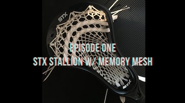STX Stallion W/ Memory Mesh Pattern and Review | Tie Ups With Anchor Lacrosse Ep.1