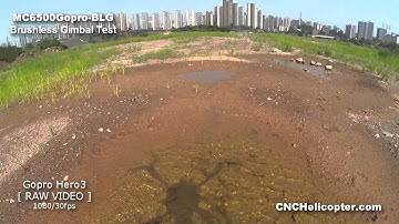 www.cnchelicopter.com MC6500Gopro BLG brushless gimbal demo A