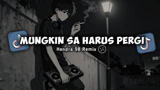 Dj Sad Sa Tra Mo Bale X Mungkin Sa Harus Pergi  Rifan Fvnky Ft Hendra 98 Remix  New