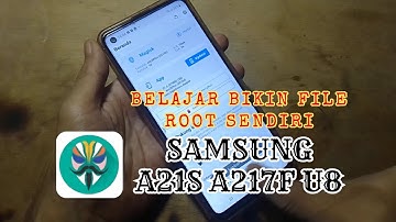 BELAJAR BIKIN SENDIRI FILE ROOT SAMSUNG A21S A217F U8 DENGAN MAGISK