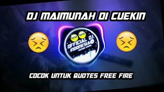 BARU DJ MAIMUNAH DI DUAIN GPP DI CUEKIN GPP  DI PUTUSIN GPP