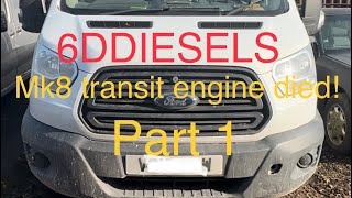 Ford transit mk8 what did it die of ? 2.2 engine removal