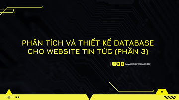 Phân tích và thiết kế database cho website tin tức (Bài 3)