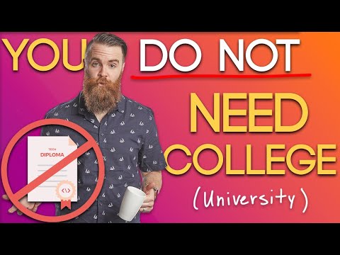 you DO NOT need College / University!!