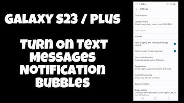 Galaxy S23 / Plus : Turn On Text Messages Notification Bubbles