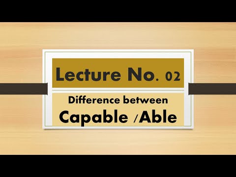 Lecture 2 Difference between Capable and Able