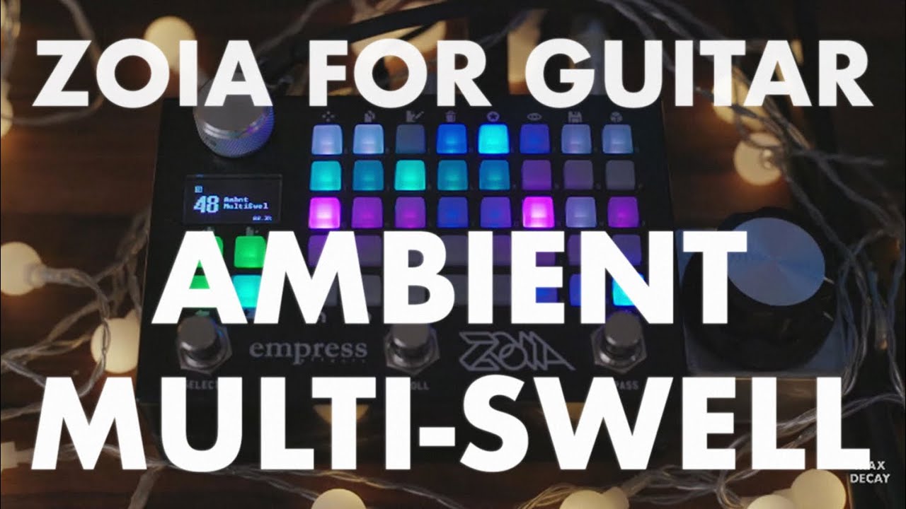 Empress ZOIA Guitar Demo Ambient MultiSwell YouTube
