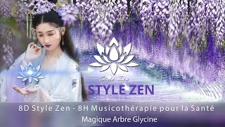 8D Style Zen - 8H Musicothérapie pour la Santé & Magique Arbre Glycine